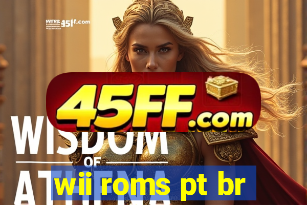 wii roms pt br